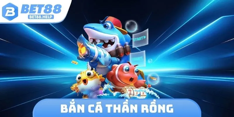 Bắn Cá Thần Rồng