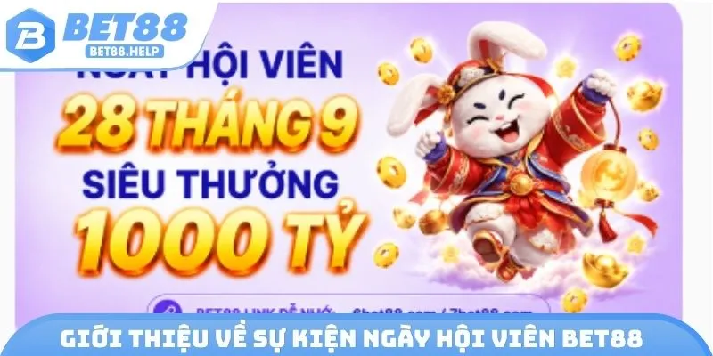 Giới thiệu về sự kiện Ngày hội viên Bet88