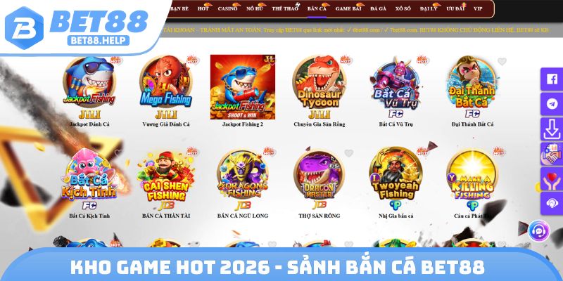 Kho game hot 2026 - Sảnh bắn cá Bet88