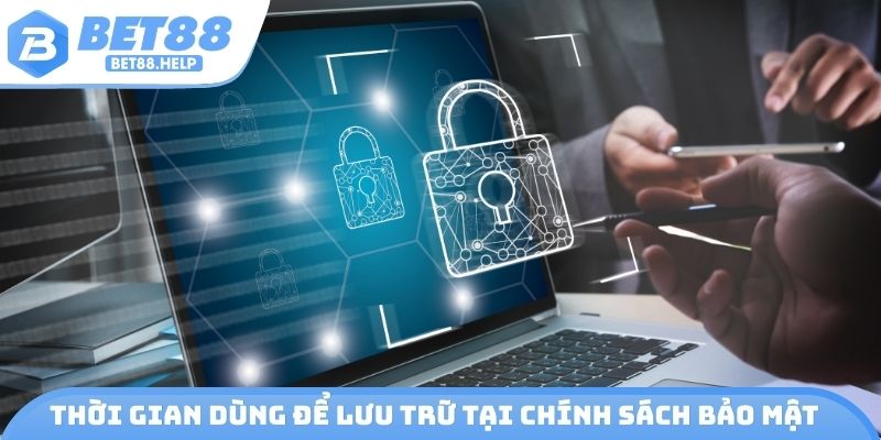 Thời gian dùng để lưu trữ tại chính sách bảo mật